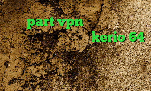 سایت part vpn وی پی ان از کشور بورکینا دانلود کانکشن kerio 64 بیتی فیلتر شکن وای فای وی پی ان از کشور اتیوپی ای پی رنج کشور ها