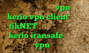کانکشن هوشمند توربو vpn خرید kerio vpn client دانلود tikNET خرید اکانت فیلترشکن kerio iransafe وی پی ان خرید vpn اختصاصی