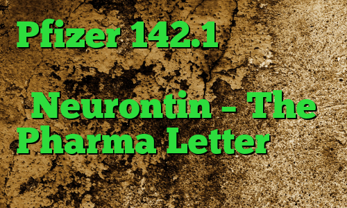 Pfizer 142.1 میلیون دلار برای بازاریابی خارج از برچسب Neurontin – The Pharma Letter پرداخت می کند